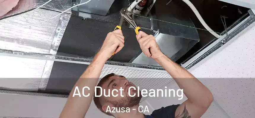  AC Duct Cleaning Azusa - CA