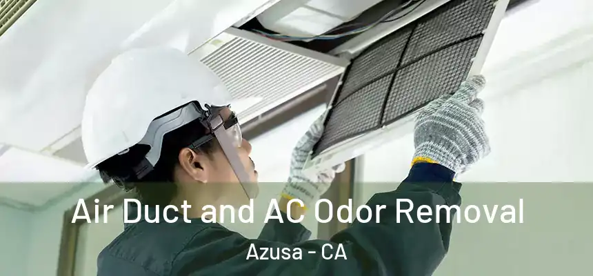  Air Duct and AC Odor Removal Azusa - CA