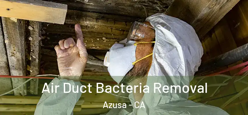Air Duct Bacteria Removal Azusa - CA