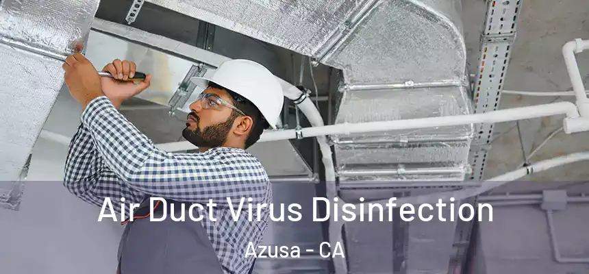  Air Duct Virus Disinfection Azusa - CA