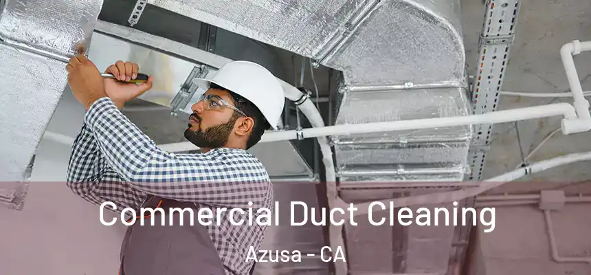 Commercial Duct Cleaning Azusa - CA