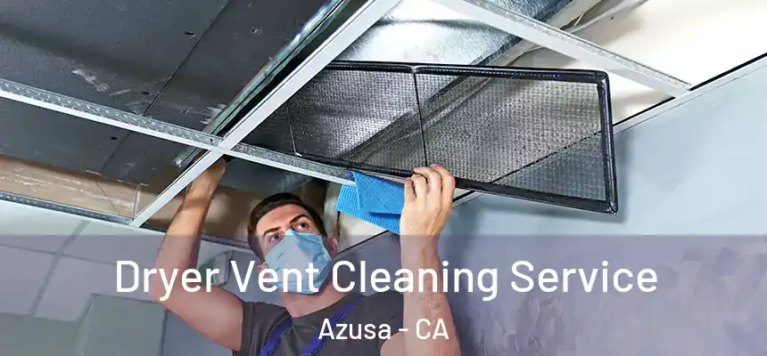 Dryer Vent Cleaning Service Azusa - CA