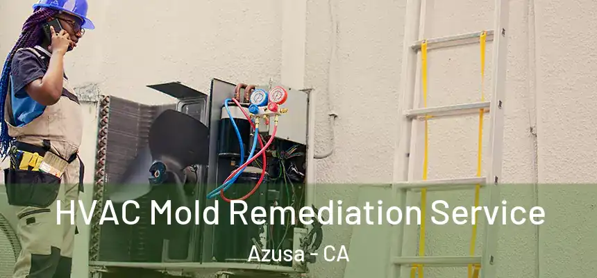  HVAC Mold Remediation Service Azusa - CA