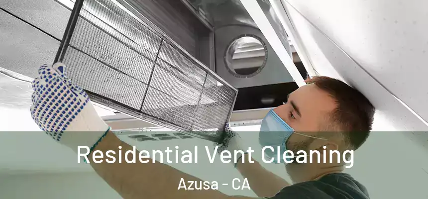  Residential Vent Cleaning Azusa - CA