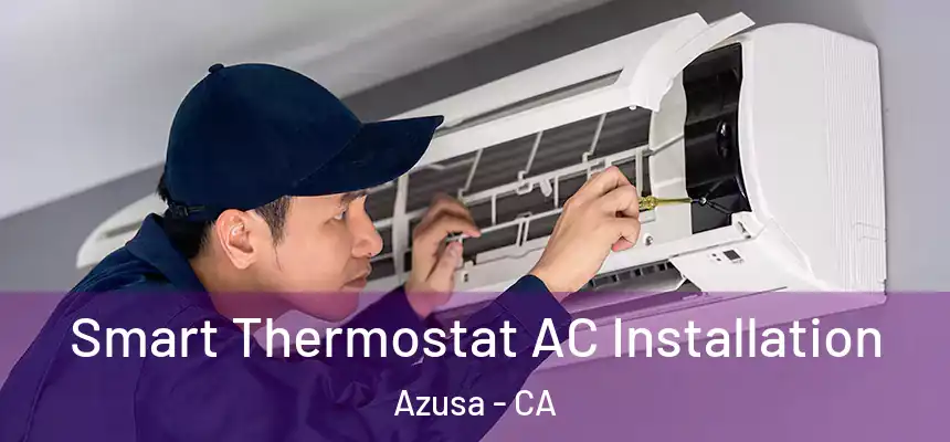  Smart Thermostat AC Installation Azusa - CA